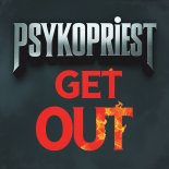 PsykoPriest - Get Out (Original Mix)