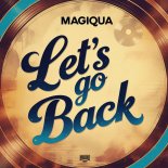 Magiqua - Let's Go Back (Extended Mix)