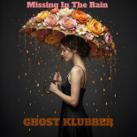 Ghost Klubber - Missing In The Rain (Original Mix)