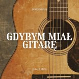 Sound Bass - Gdybym Miał Gitarę (Radio Edit)