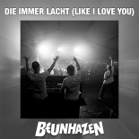 BEUNHAZEN - Die Immer Lacht (Like I Love You)(Extended Mix)