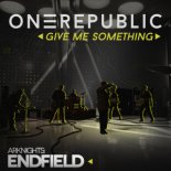 OneRepublic - Give Me Something (for Arknights Endfield)