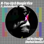 N-You-Up and Boogie Vice Feat. Joshua Morris - All By Design (Edit)