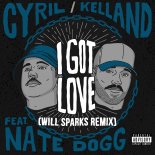 CYRIL & Kelland - I Got Love (feat. Nate Dogg) [Will Sparks Extended Remix]