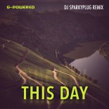 G-Powered - This Day (DJ SparkyPlug Remix)