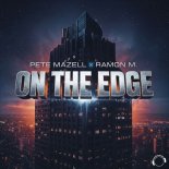 Pete Mazell & Ramon M. - On The Edge (Extended Mix)