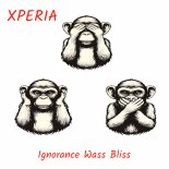 Xperia - Ignorance Was Bliss (Original Mix)