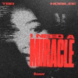 TBR & NOBILEE - I Need a Miracle