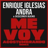 Enrique Iglesias, Andra & Descemer Bueno - Me Voy Acostumbrando (Remix)