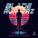 Blade Runnerz - Step Into My Space (Extended Mix)