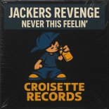 Jackers Revenge - Never This Feelin'