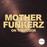 Mother Funkerz - On The Floor (Extended Mix)