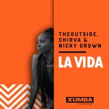 Nicky Grown, CHIRVA, THEOUTSIDE - La Vida