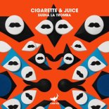 Cigarette & Juice - Suena La Tromba (Extended Mix)