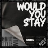 G4bby - Would You Stay (Hardstyle Extended Mix)