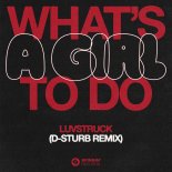 Luvstruck - What's A Girl To Do (D-Sturb Remix) (Extended Mix)