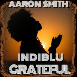 Aaron Smith, IndiBlu - Grateful (Tony Arzadon Extended)