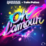 Andrew Spencer & Tom Pulse - Oh L'amour