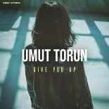 Umut Torun - Give You Up (Extended Mix)