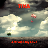 Tixa - Activate My Love (Original Mix)