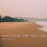 Soulexis - How close are you now