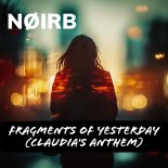 NØIRB - Fragments Of Yesterday (Claudia's Anthem) (Extended Mix)