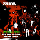 Tobix - All The People Need Love 2k25 (Dj.Noz Rmx)