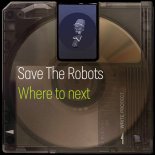 Save The Robots - Where to next
