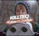 KiLLTEQ — All Alone On Christmas