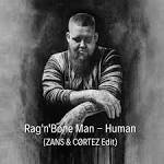 Rag'n'Bone Man - Human (ZANS & CØRTEZ EDIT)