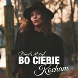 Paweł Motyl - Bo Ciebie Kocham