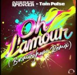Andrew Spencer & Tom Pulse - Oh L’Amour (Birmingham Remix)