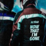 Altego - Now That Im Gone (Original Mix)