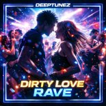 Deeptunez - Dirty Love Rave