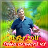 Bayer Full - Siedem czerwonych róż (Radio Edit)