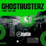 Ghostbusterz - I Don't Like Acid (Club Mix)