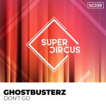 Ghostbusterz - Don't Go (Original Mix)