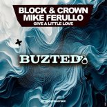 Block & Crown & Mike Ferullo - Give A Little Love (Original Mix)