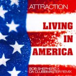 Attraction - Living In America (Bob Shepherd x Da Clubbmaster Extended Mix)