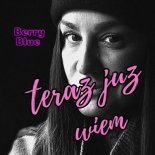 BERRYBLUE - TERAZ JUŻ WIEM