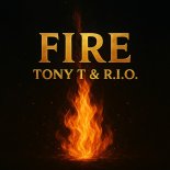 Tony T and R.I.O. - Fire