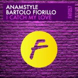 AnAmStyle, Bartolo Fiorillo - I Catch My Love (Extended Mix)