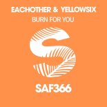 YellowSix, Eachother - Burn For You (Extended Mix)