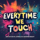 Geo Da Silva x Canello x George Buldy - Everytime We Touch (Extended Mix)