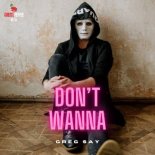 Greg Say - Don't Wanna (Extended Mix)
