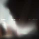 Remady x Amaya Gloor - Until I'm Gone