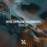 Aryue & Super Saw Xl & Dawendyl - Kicks Off (Extended Mix)