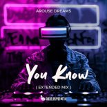 Arouse Dreams - You Know (Extended Mix)