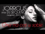 Jorrgus - Ona Ma Coś W Sobie (DJ Sequence Radio Edit)