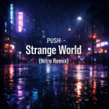 PUSH - Strange World (Nitro Remix)